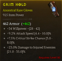 lvl 80 Gloves/+9.2%Attack speed +7.5%Critical strike chance +34Willpower +23%Damage to Injured Enemies/A++