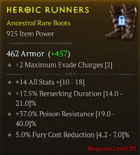 lvl 80 Boots/+14All Stats +17.5%Berserking duration +37%Poison resistance +5%Fury cost reduction/A++