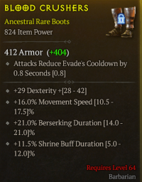 lvl 64 Bar Boots/+16%movement speed +21%Berserking duration +11.5%Shrine buff Duration +29Dexterity/A+++