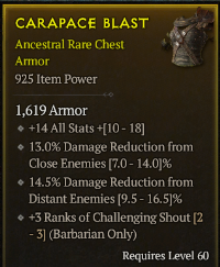 5-6-7/LVL60 ChestArmor/+14 All Stats 13% Damage Reduction fromClose Enemies +3Ranks of Challenging Shout(Barbarian Only)