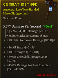 lvl 80 2h mace/+56All Stats +100Strength +39%Core skill Dam +43%Damage to close Enemies/a+
