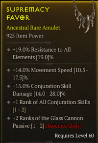 5-6-50/LVL60 Amulet/+14%Movement Speed +15%Conjuration SkillDamage +1Rank of All Conjuration Skills +2Ranks of the Glass CannonPassive(Sorcerer Only)