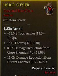 5-5-9/LVL60 ChestArmor-Sorcerer/+13.5% Total Armor +571 Thorns 8.0% Damage Reduction fromClose Enemies 13.0% Damage Reduction fromDistant Enemies