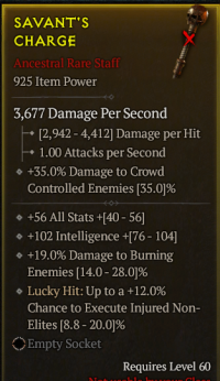 5-5-15/LVL60 Staff/+56All Stats +102Intelligence +19%Damage to BurningEnemies Lucky Hit: Up to a +12%Chance to Execute Injured Non-Elites