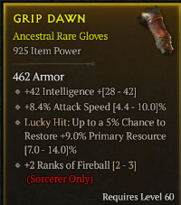 5-4-5/LVL60 Gloves/+42Intelligence +8.4%Attack Speed Lucky Hit: Up to a5%Chance toRestore +9%Primary Resource +2Ranks of Fireball(Sorcerer Only)