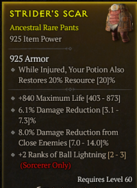 5-4-12/LVL60 Pants/+840Maximum Life 6.1%Damage Reduction 8%Damage Reduction fromClose Enemies +2Ranks of Ball Lightning(Sorcerer Only)