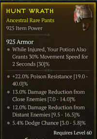 5-4-13/LVL60 Pants/+22%Poison Resistance 13%Damage Reduction fromClose Enemies 12%Damage Reduction fromDistant Enemies 5.4%Dodge Chance